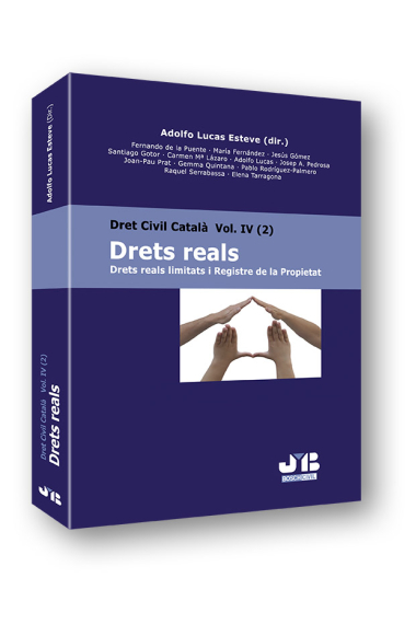 Drets reals. Drets reals limitats i registre de la propietat. Dret Civil Català Vol. IV (2)