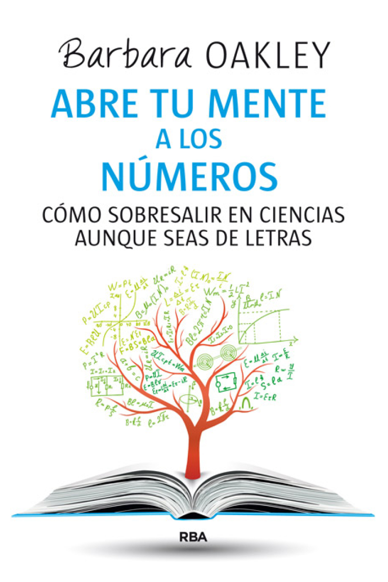 Abre tu mente a los numeros. Cómo sobresalir en ciencias aunque seas de letras