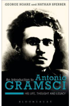 An introduction to Antonio Gramsci: his life, thought, and legacy