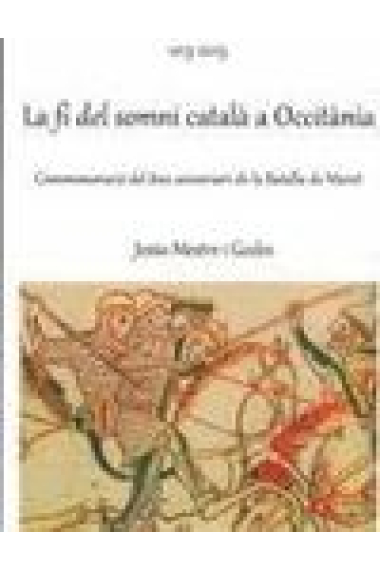 La fi del somni català a Occitània. Commemoració del 800 aniversari de la Batalla de Muret