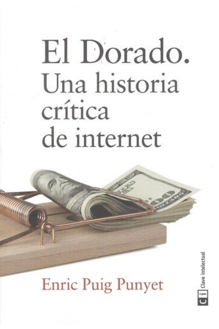 El Dorado. Una historia crítica de internet