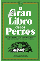 El Gran Libro de los Perros. Los mejores relatos, ensayos y poemas de la literatura canina universal