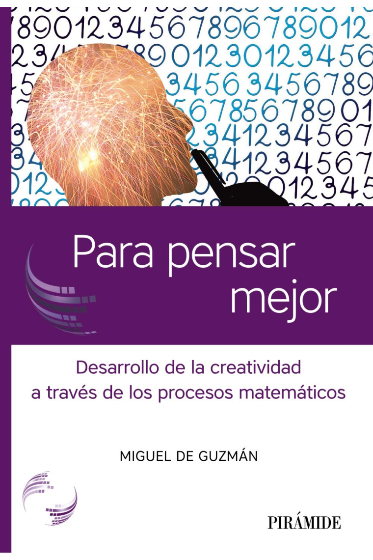 Para pensar mejor. Desarrollo de la creatividad a través de los procesos matemáticos