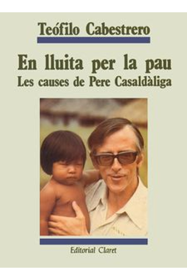 En lluita per la pau: les causes de Pere Casaldàliga