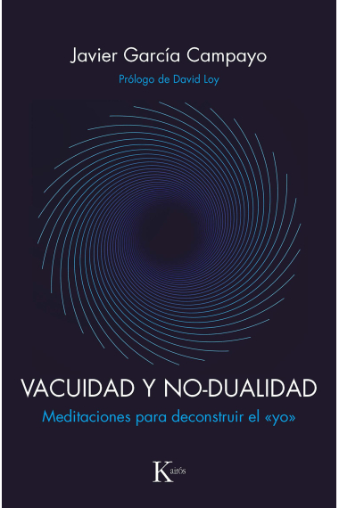 Vacuidad y no-dualidad. Meditaciones para deconstruir el yo