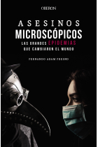 Asesinos microscópicos. Las grandes epidemias que cambiaron el mundo