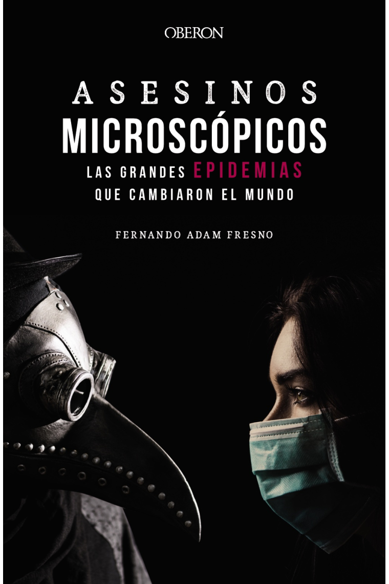 Asesinos microscópicos. Las grandes epidemias que cambiaron el mundo