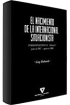 El nacimiento de la Internacional Situacionista (Correspondencia). Vol. 1: junio 1957 - agosto de 1960