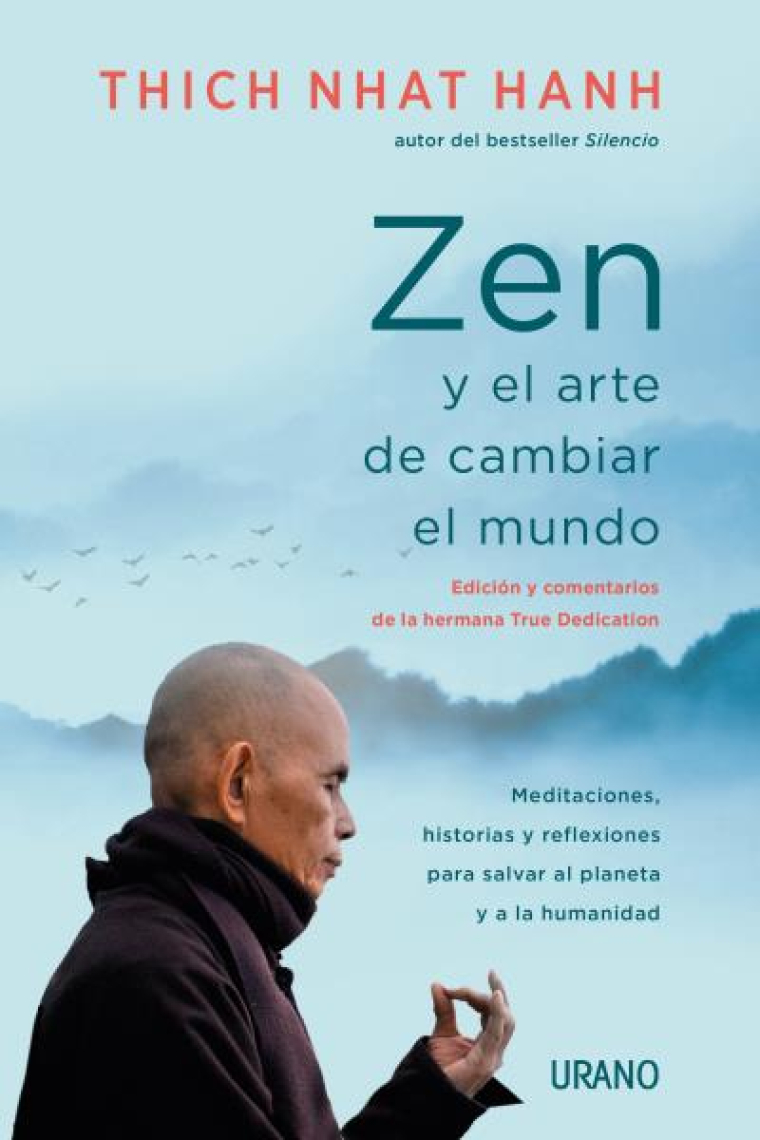 Zen y el arte de cambiar el mundo. Meditaciones, historias y reflexiones para salvar al planeta y a la humanidad