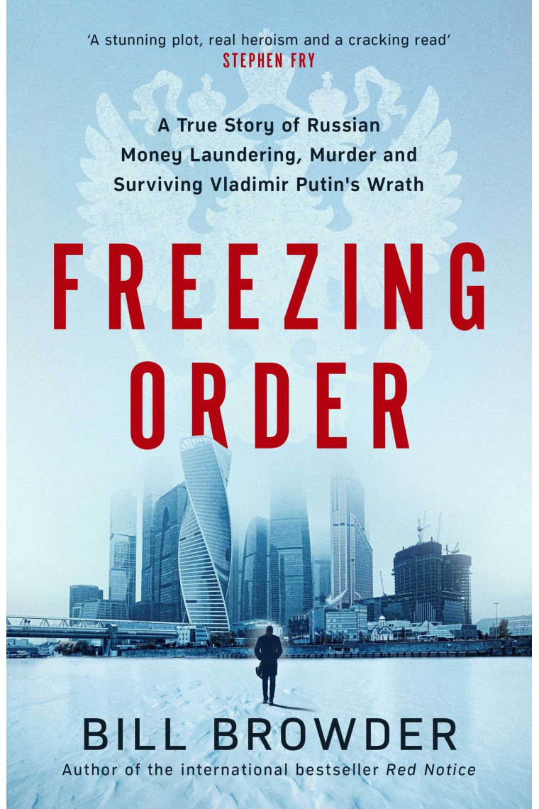 Freezing Order: A True Story of Russian Money Laundering, State-Sponsored Murder,and Surviving Vladimir Putin's Wrath