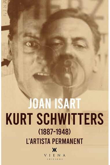 Kurt Schwitters. L'artista permanent (1887-1948)