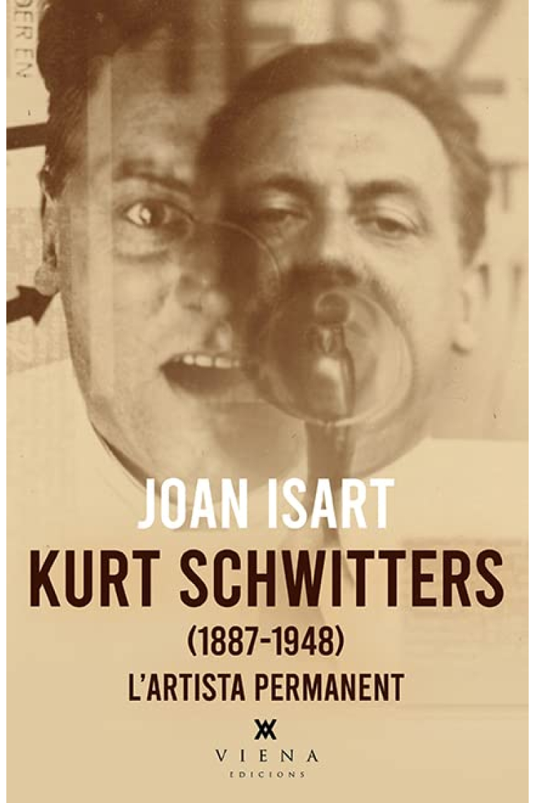 Kurt Schwitters. L'artista permanent (1887-1948)