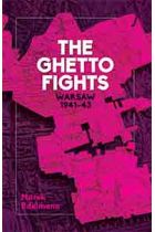 The Ghetto Fights: Warsaw 1943-45