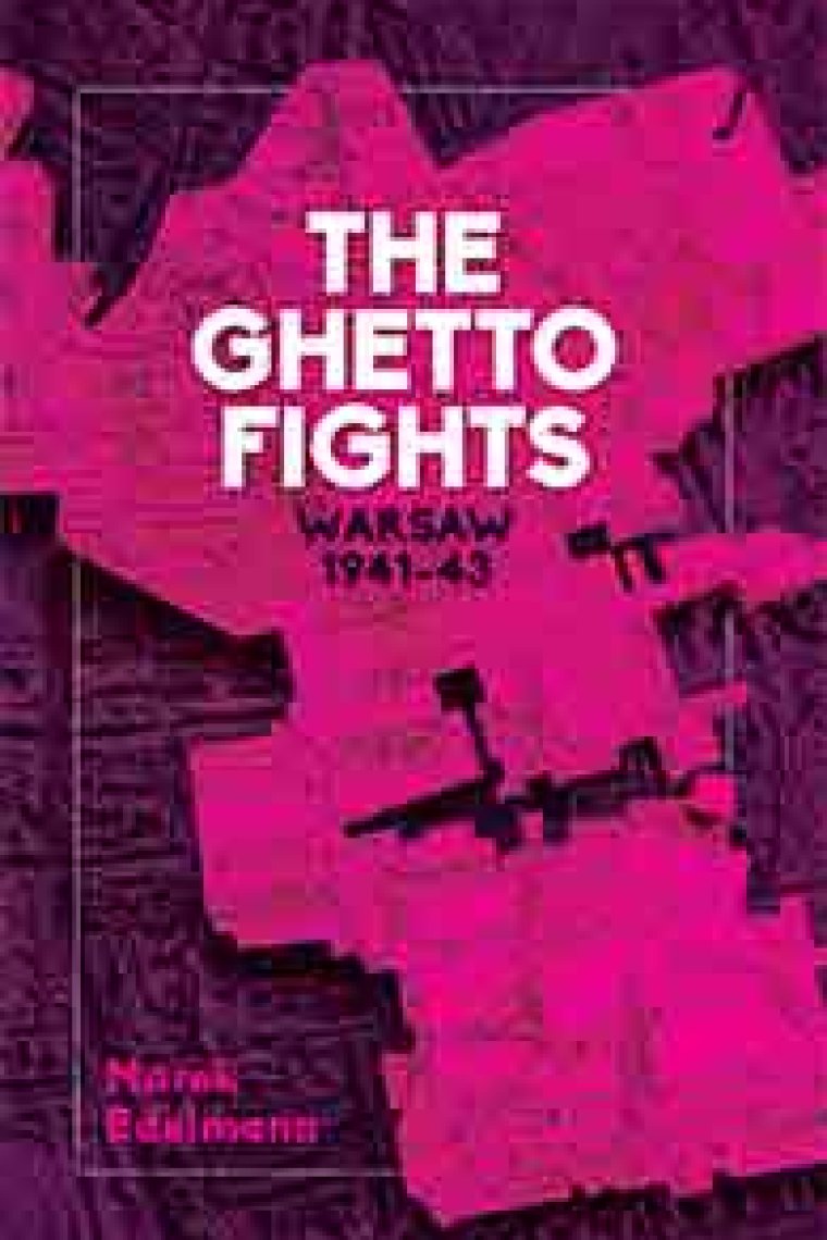 The Ghetto Fights: Warsaw 1943-45