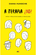 A terapia ¿yo? Mitos y prejuicios sobre la psicología