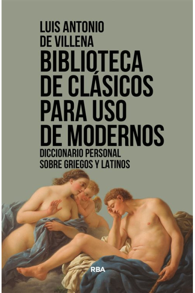 Biblioteca de clásicos para uso de modernos: diccionario personal sobre griegos y latinos