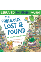 The Fabulous Lost & Found and the little Romanian mouse: Laugh as you learn 50 Romanian words with this bilingual English Romanian book for kids