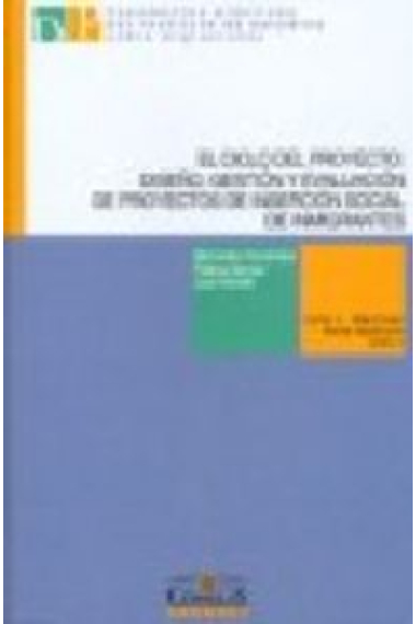 El ciclo del proyecto: diseño, gestión y evaluación de proyectos de inserción social de inmigrantes