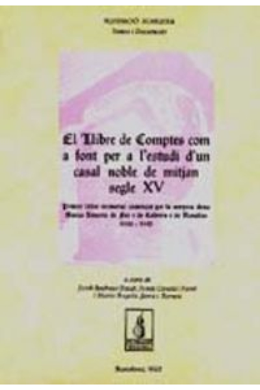 El llibre de comptes com a font per a l'estudi d'un casal noble de mitjan segle XV