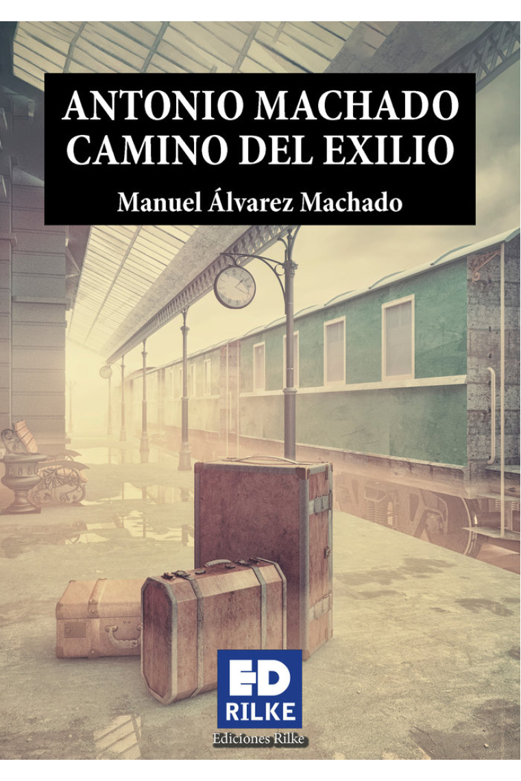 ANTONIO MACHADO CAMINO DEL EXILIO