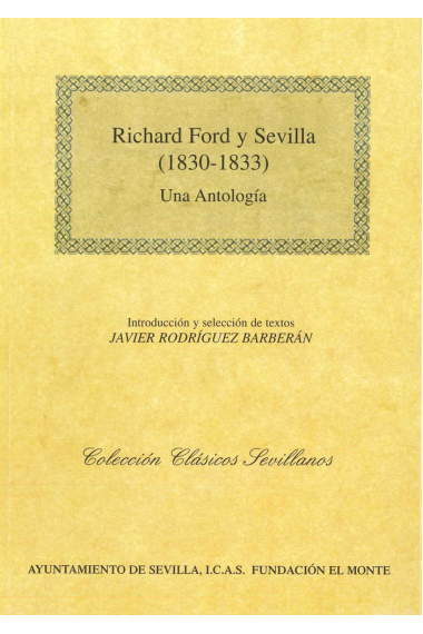 RICHARD FORD Y SEVILLA 1830-1833 UNA ANTOLOGIA