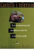 Castells i televisió. La construcció mediàtica del fet casteller