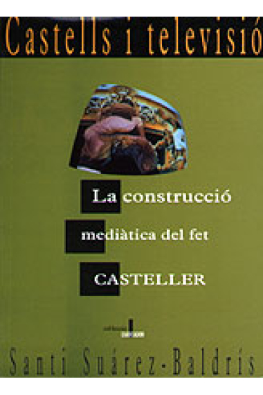 Castells i televisió. La construcció mediàtica del fet casteller