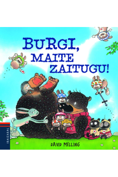 Maite zaitugu, Burgi!