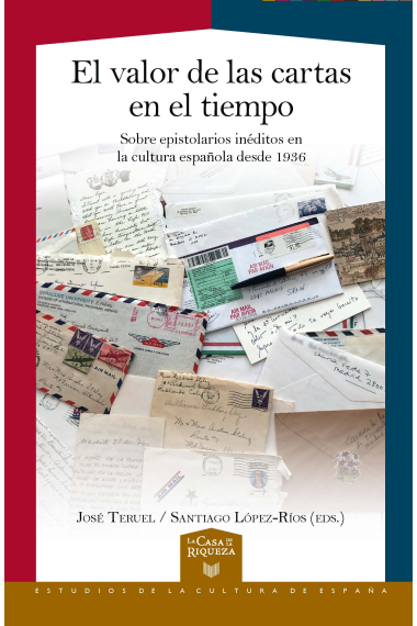 El valor de las cartas en el tiempo: sobre epistolarios inéditos en la cultura española desde 1936