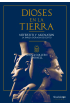 Dioses en la Tierra. Nefertiti y Akenatón, la pareja dorada de Egipto