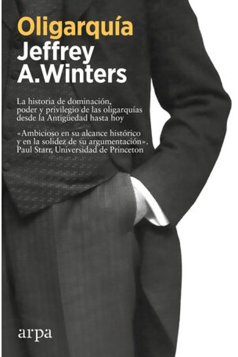 Oligarquía. La historia de dominación, poder y privilegio de las oligarquías desde la Antigüedad hasta hoy