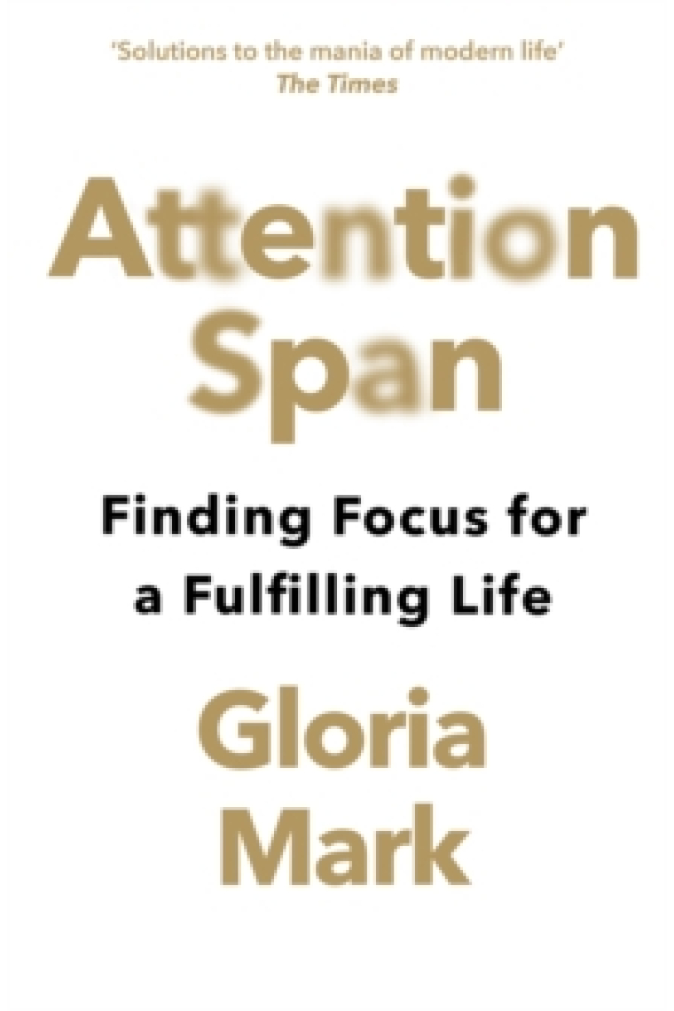 Attention Span: Finding Focus for a Fulfilling Life