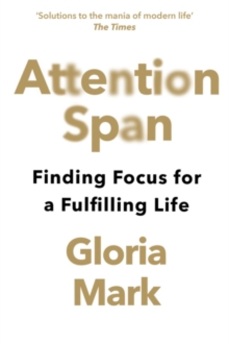 Attention Span: Finding Focus for a Fulfilling Life