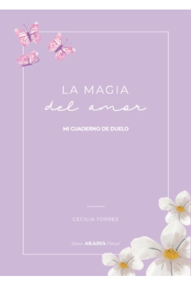 La magia del amor. Mi cuaderno de duelo