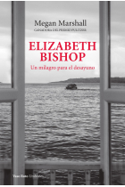 Elizabeth Bishop: un milagro para el desayuno