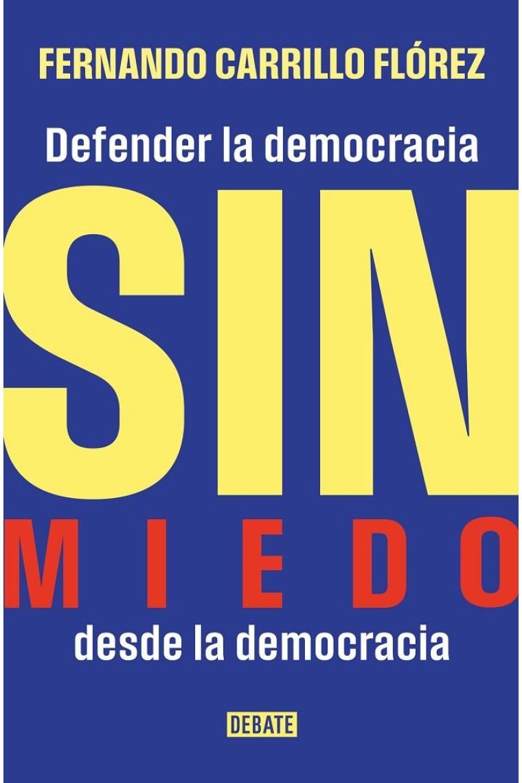 Sin miedo. Defender la democracia desde la democracia