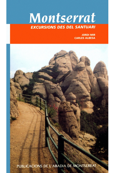 Montserrat. Excursions des del santuari i camins d'acces