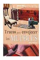 Trucos para envejecer los muebles.