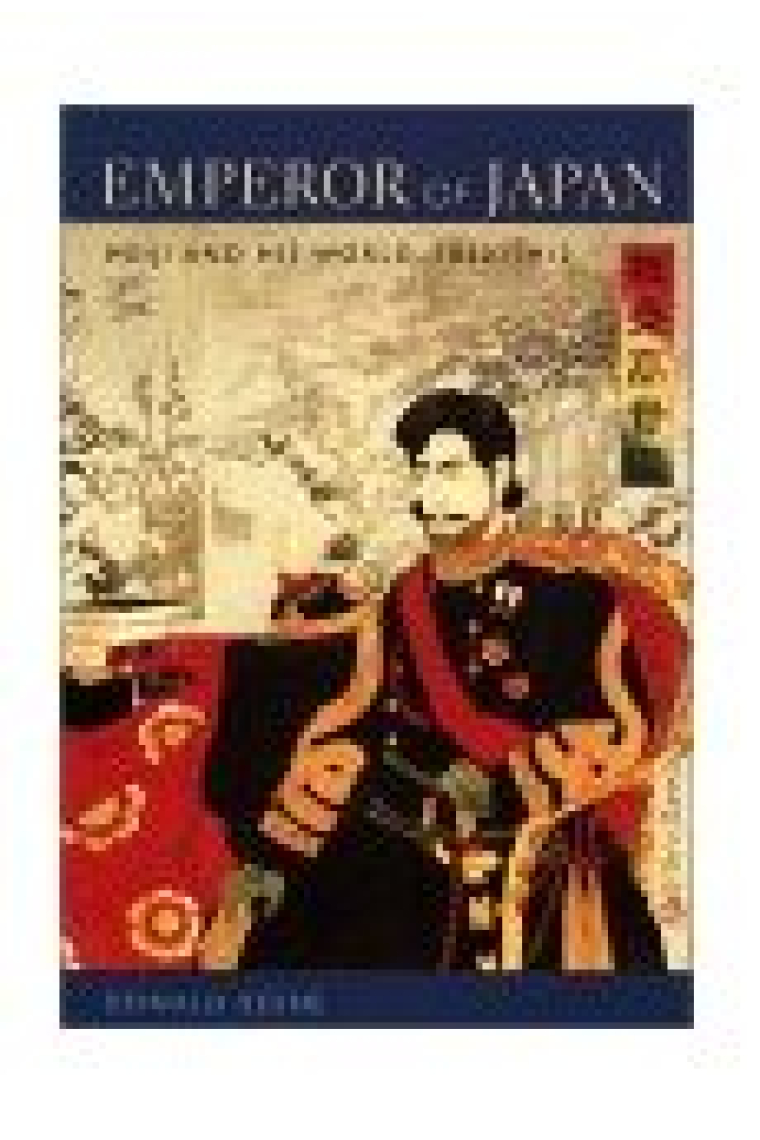 Emperor of Japan : Meiji and his world, 1852-1912