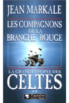 La grande epopée des celtes. Tome 2: Les compagnons de la branche rouge