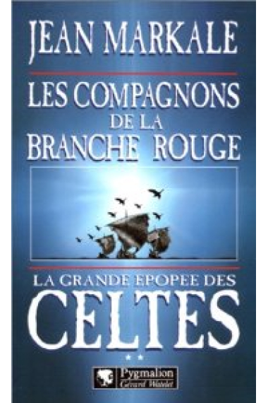 La grande epopée des celtes. Tome 2: Les compagnons de la branche rouge