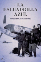 La escuadrilla azul. Los pilotos españoles en la Luftwaffe