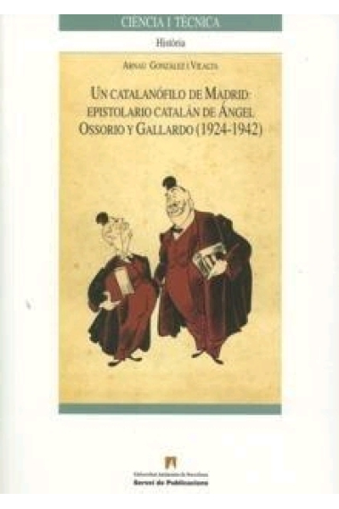 Un catalanófilo de Madrid: Epistolario catalán de Ángel Ossorio y Gallardón (1924-1942)