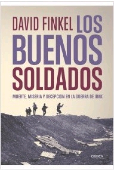 Los buenos soldados. Muerte, miseria y decepción en la guerra de Irak