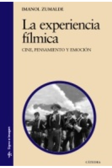 La experiencia fílmica. Cine, pensamiento y emoción