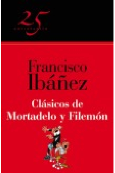 Clásicos de Mortadelo y Filemón. Colección 25 aniversario Ediciones B