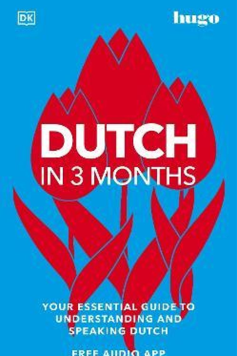 Dutch in 3 Months with Free Audio App : Your Essential Guide to Understanding and Speaking Dutch