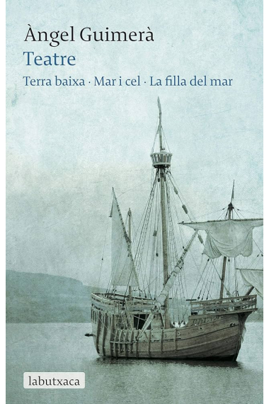 Teatre. Terra Baixa / Mar i cel / La filla del mar