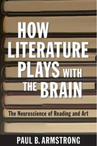 How literature plays with the brain: the neuroscience of reading and art