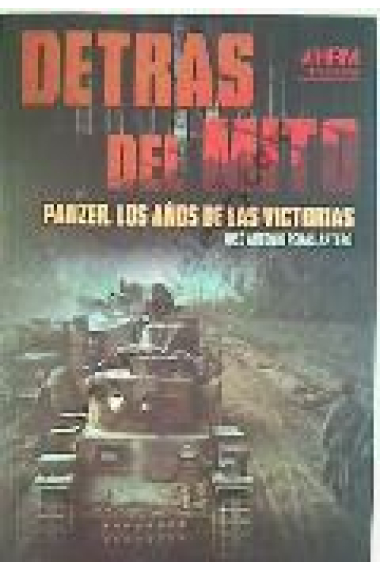 Detrás del mito: Panzer, los años de las victorias